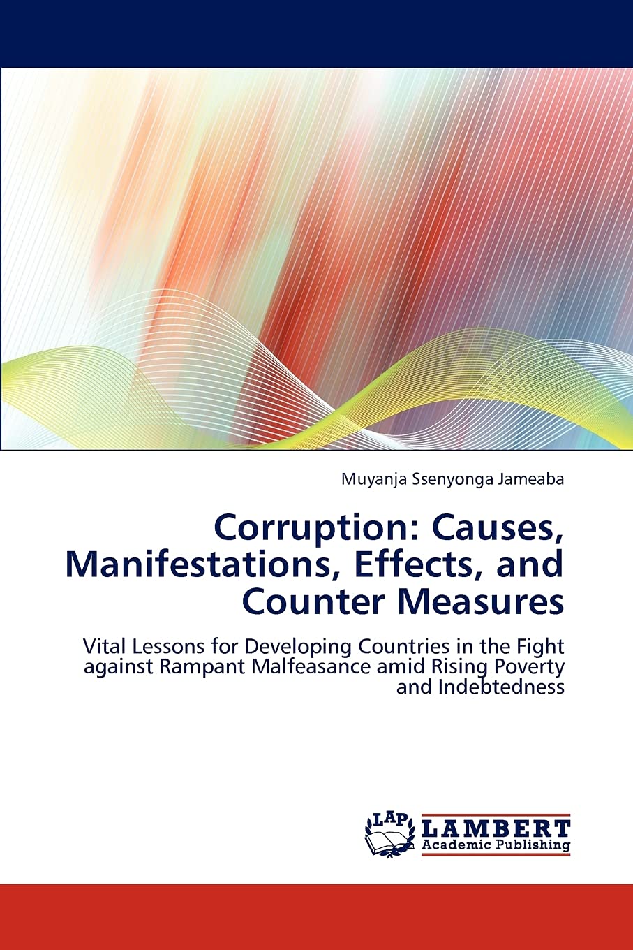Corruption: Causes, Manifestations, Effects, and Counter Measures: Vital Lessons for Developing Countries in the Fight against R,Used