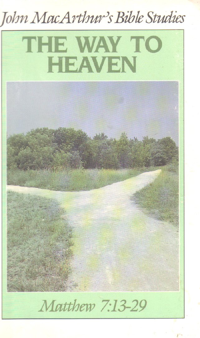 The Way to Heaven: Matthew 7:1329 (John MacArthur's Bible Studies),Used
