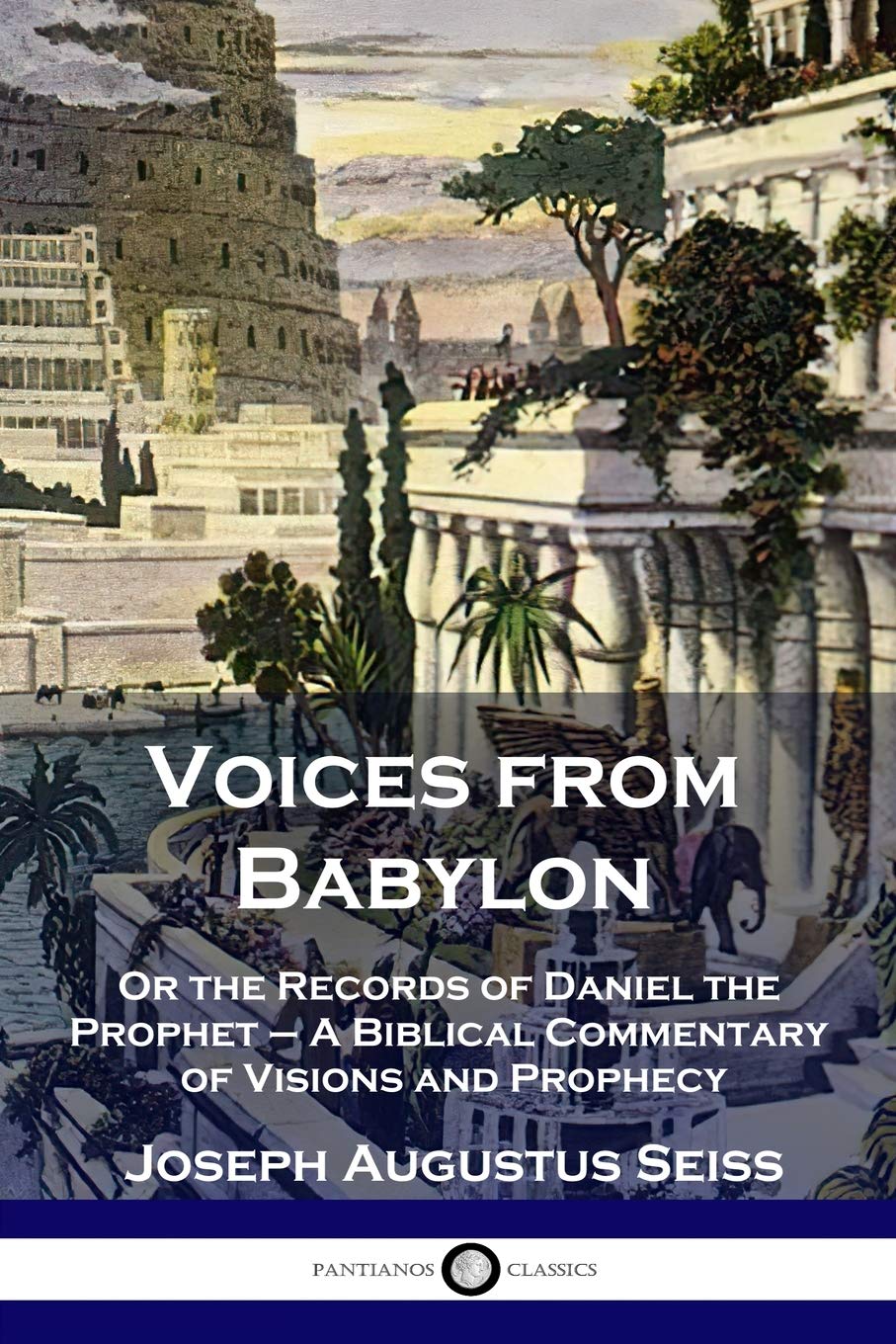Voices from Babylon: Or the Records of Daniel the Prophet  A Biblical Commentary of Visions and Prophecy,Used