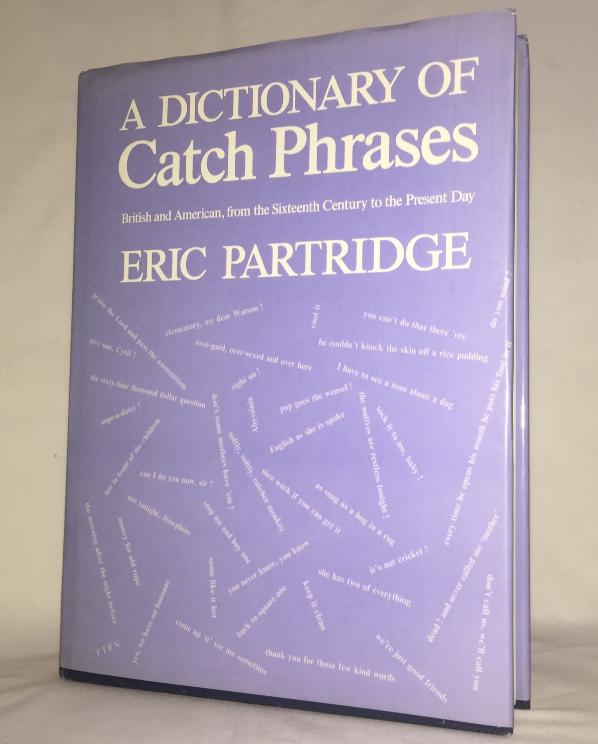 Dictionary Of Catch Phrases: American And British, From The Sixteenth Century To The Present Day,New