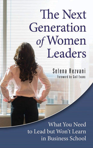 The Next Generation of Women Leaders: What You Need to Lead but Won't Learn in Business School,Used