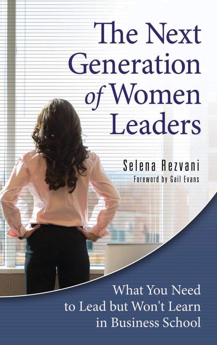 The Next Generation of Women Leaders: What You Need to Lead but Won't Learn in Business School,Used