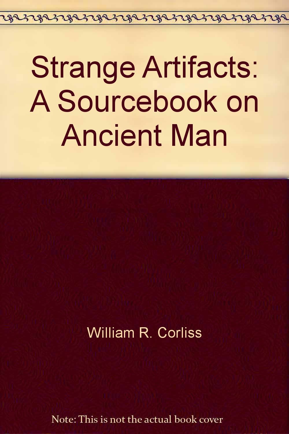 Strange Artifacts: A Sourcebook On Ancient Man