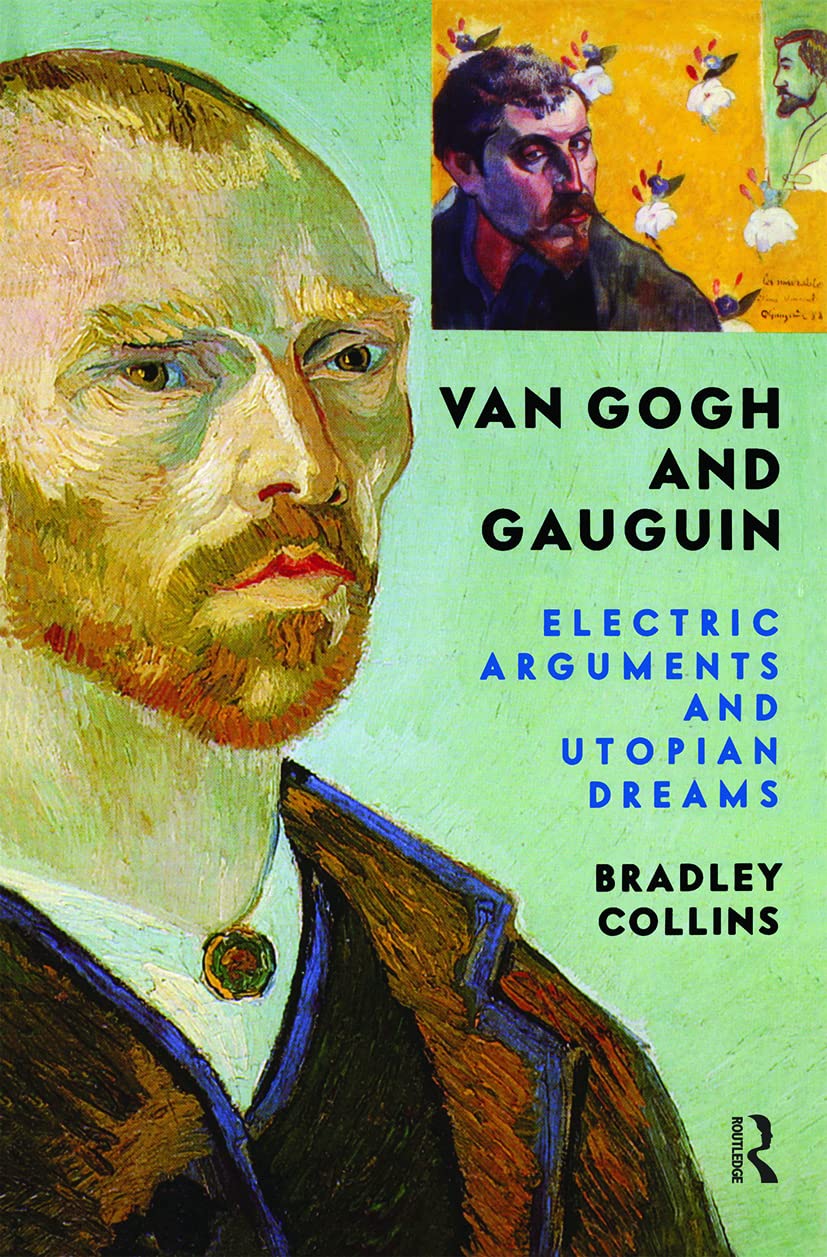Van Gogh And Gauguin: Electric Arguments And Utopian Dreams,Used