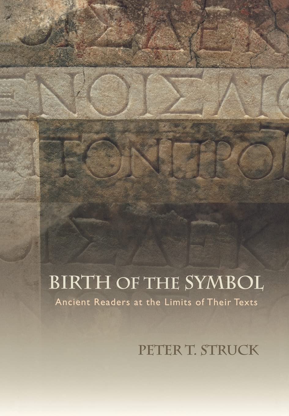 Birth of the Symbol: Ancient Readers at the Limits of Their Texts,Used