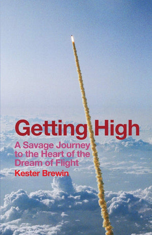 Getting High: A Savage Journey to the Heart of the Dream of Flight,Used