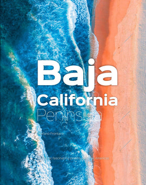 Baja California Peninsula: The Most Fascinating Peninsula In The Americas