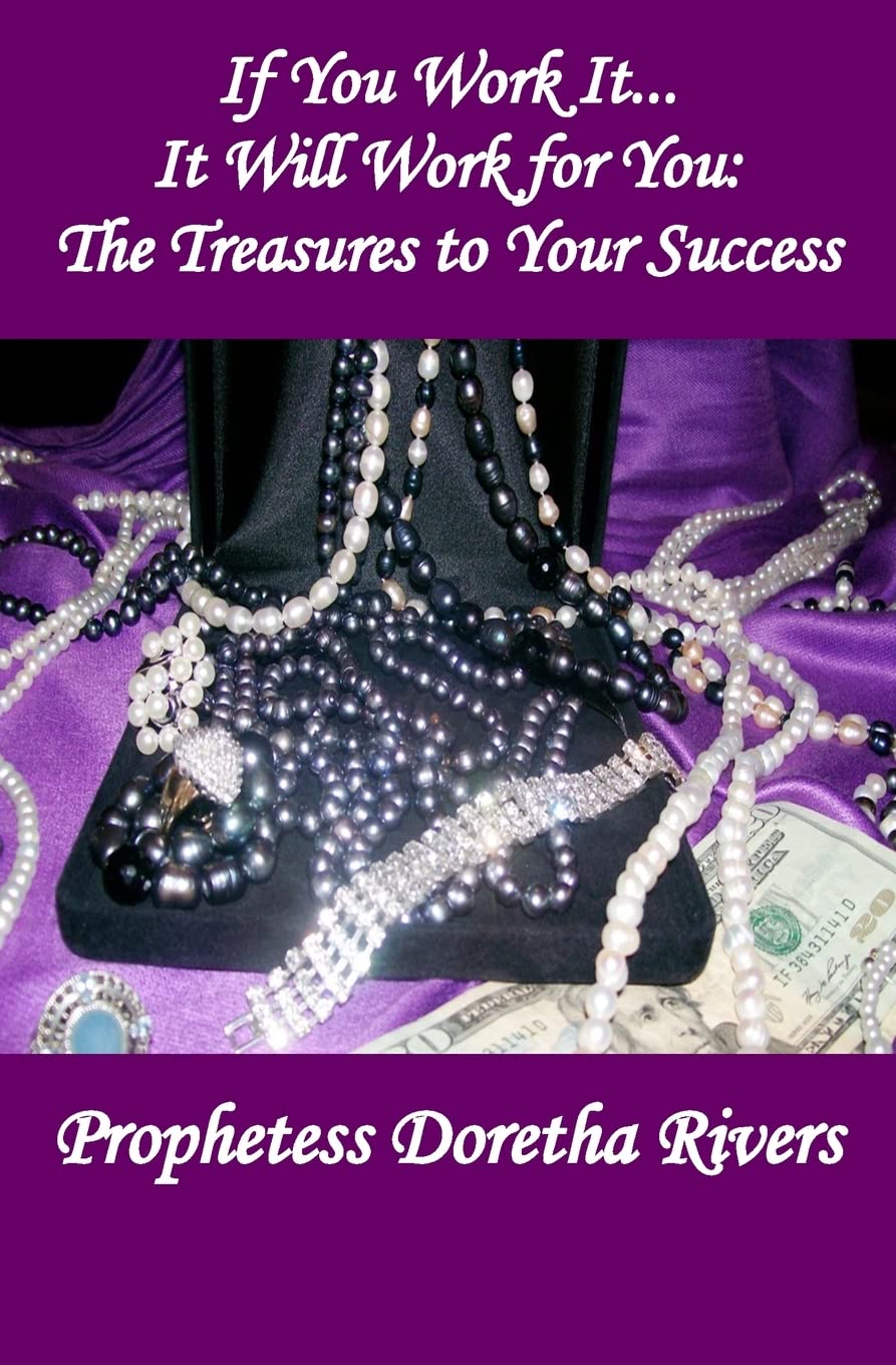 If You Work It, It Will Work For You: The Treasures To Your Success,Used