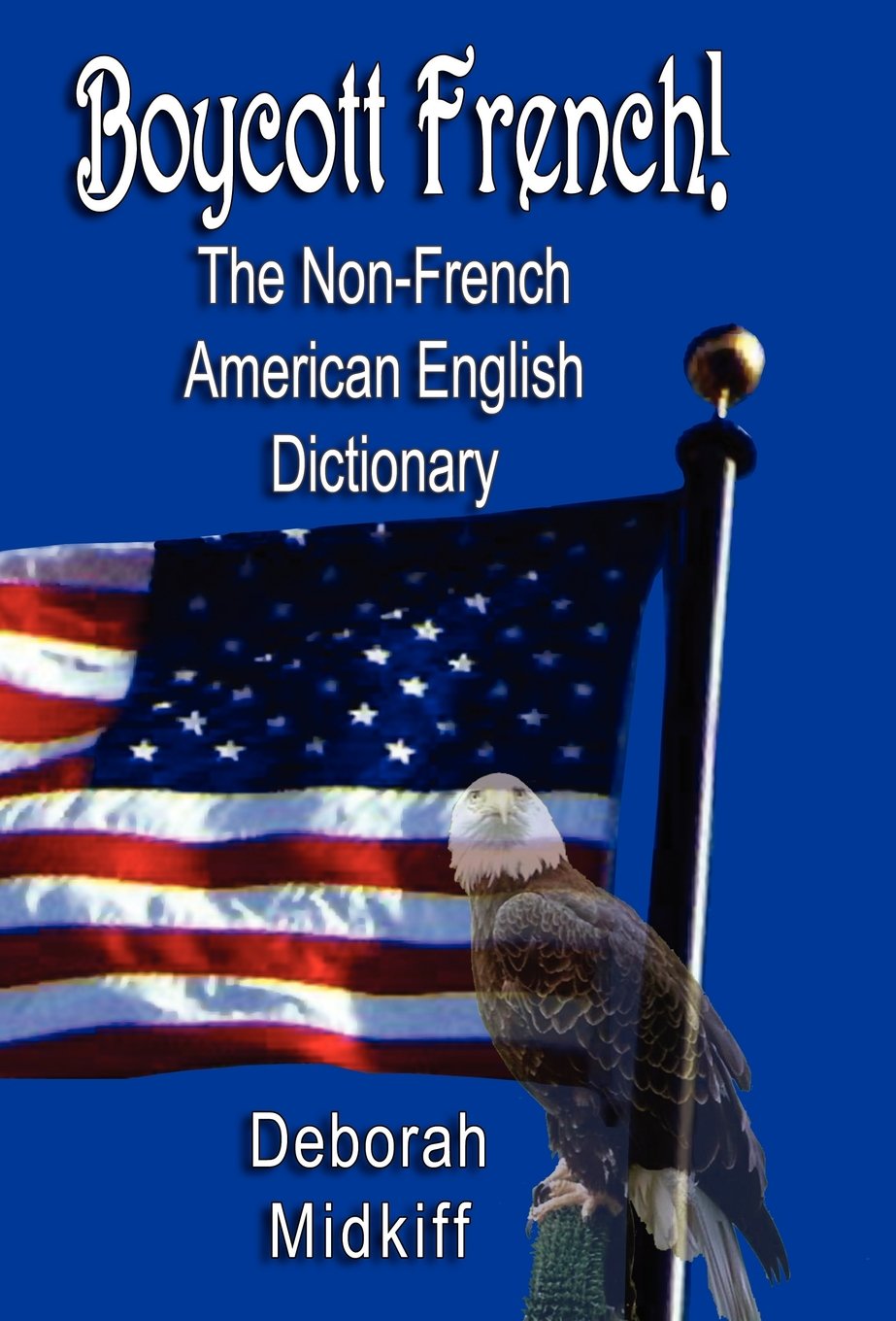 Boycott French: The NonFrench American English Dictionary,Used