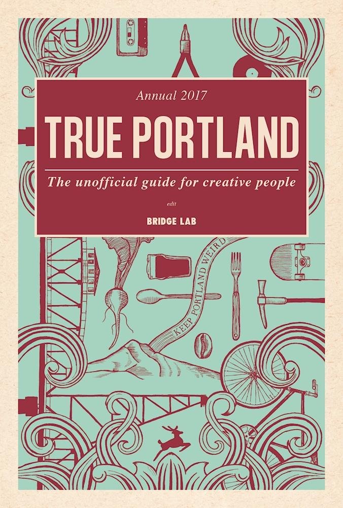 True Portland: The Unofficial Guide For Creative People,Used