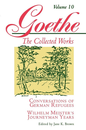 Goethe, Volume 10: Conversations of German RefugeesWilhelm Meister's Journeyman Years or The Renunciants (Goethe's Collected W,Used