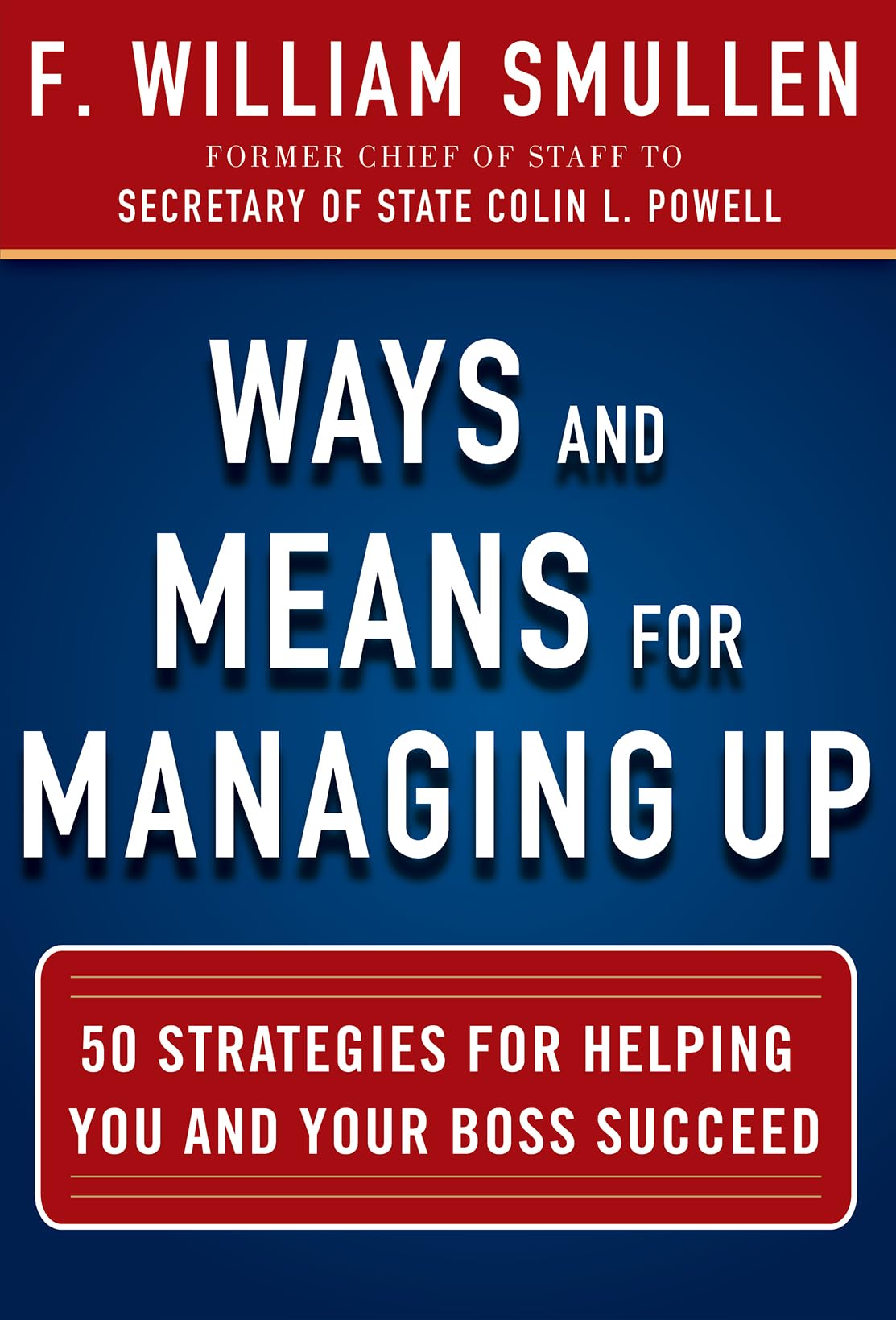 Ways And Means For Managing Up: 50 Strategies For Helping You And Your Boss Succeed,Used