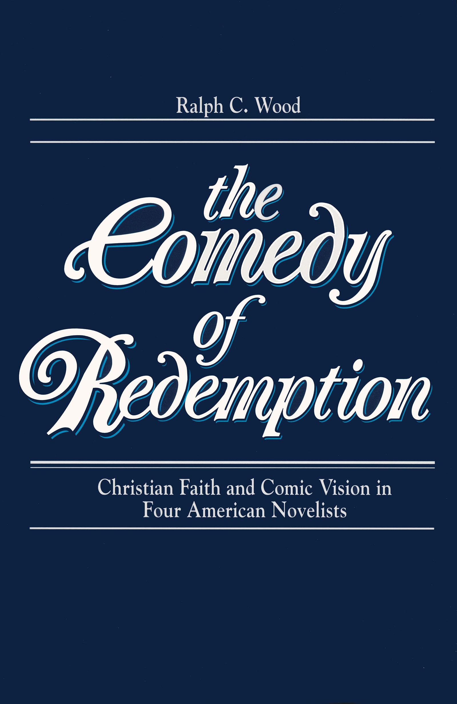 Comedy of Redemption: Christian Faith and Comic Vision in Four American Novelists,Used