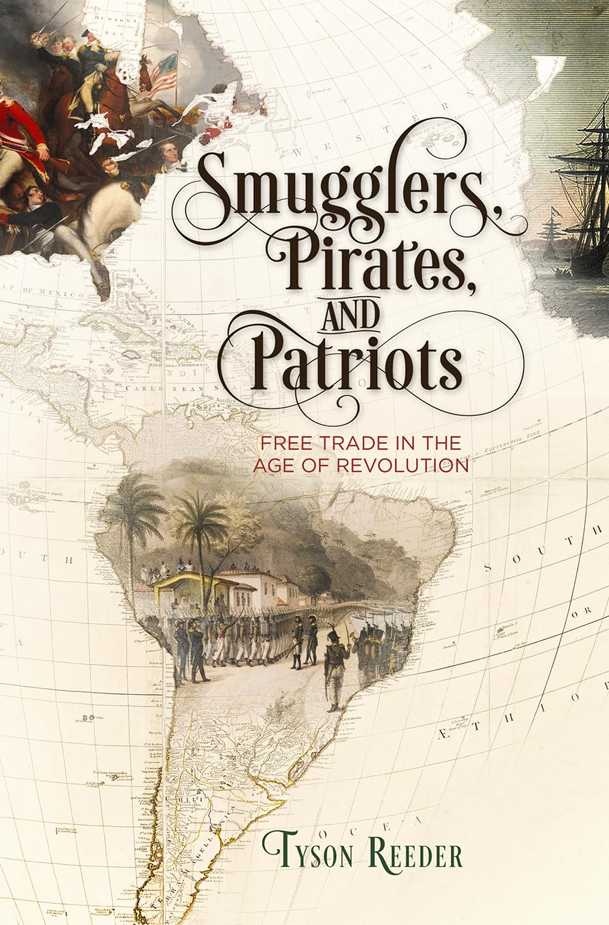 Smugglers, Pirates, And Patriots: Free Trade In The Age Of Revolution (Early American Studies),Used
