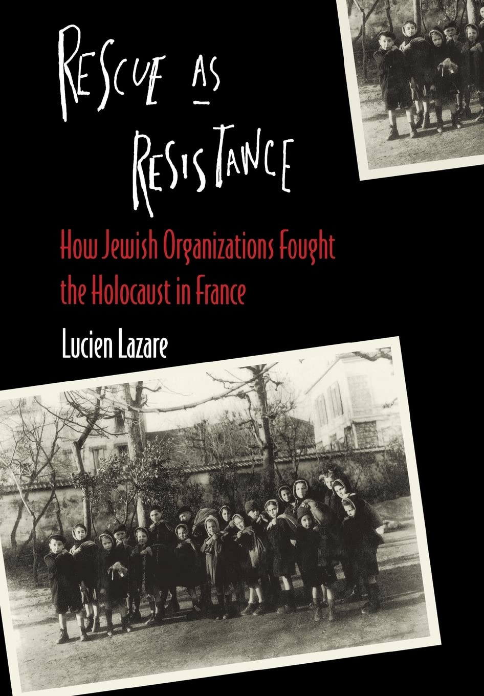 Rescue as Resistance: How Jewish Organization Fought the Holocaust in France-Used
