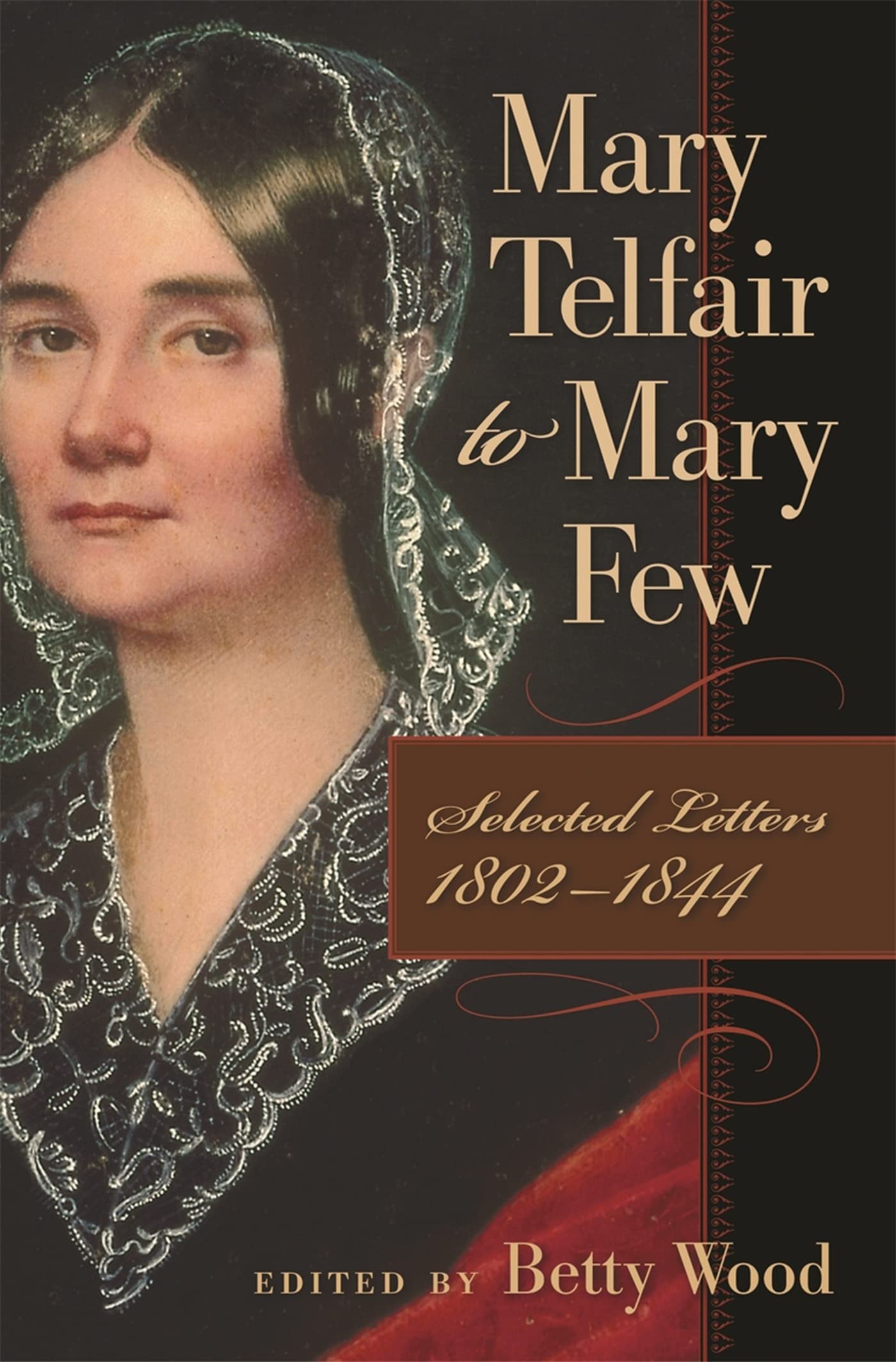Mary Telfair To Mary Few: Selected Letters, 18021844 (The Publications Of The Southern Texts Society Ser.),Used