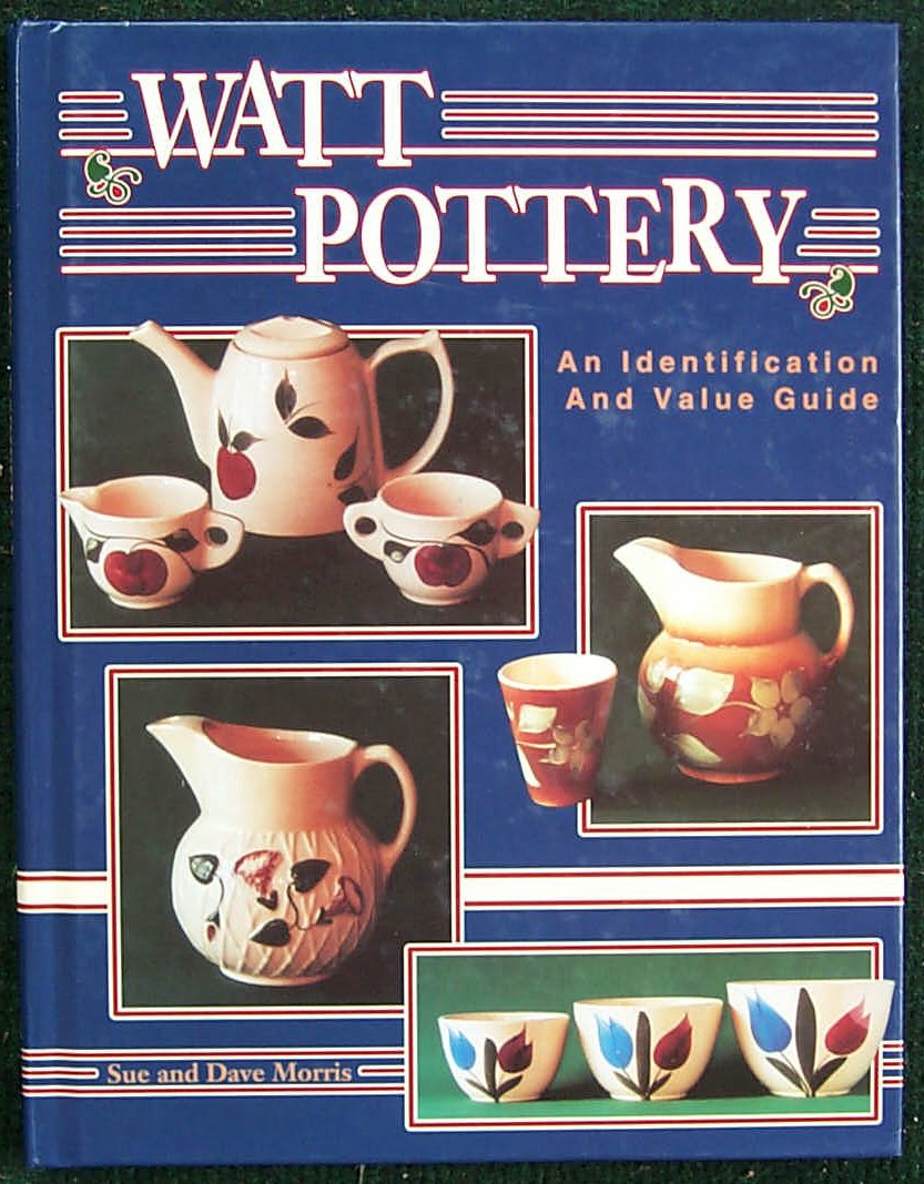 Watt Pottery: An Identification and Value Guide,Used