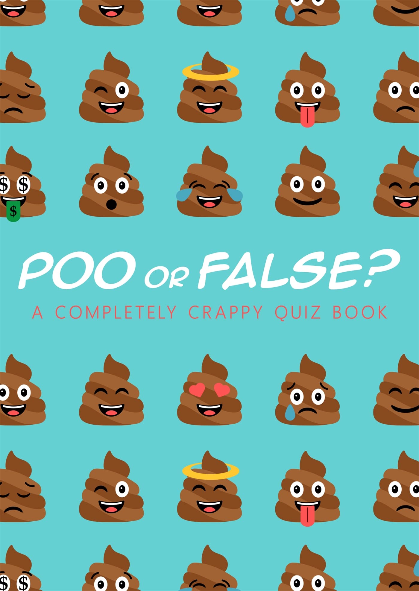 Poo Or False: A Completely Crappy Quiz Book