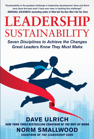 Leadership Sustainability: Seven Disciplines to Achieve the Changes Great Leaders Know They Must Make,Used