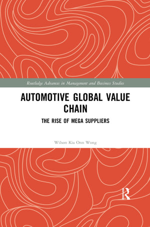 Automotive Global Value Chain: The Rise of Mega Suppliers (Routledge Advances in Management and Business Studies),New