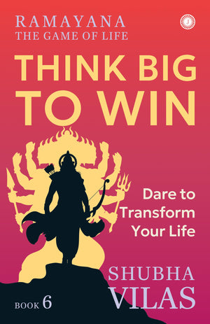 Ramayana: The Game Of Life  Book 6: Think Big To Win