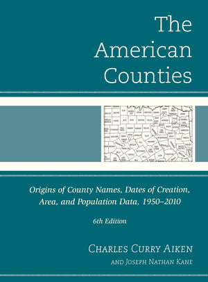The American Counties: Origins Of County Names, Dates Of Creation, Area, And Population Data, 19502010,Used