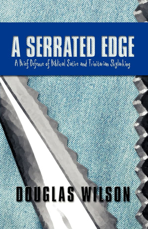 A Serrated Edge: A Brief Defense of Biblical Satire and Trinitarian Skylarking,Used