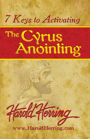 7 Keys to Activating The Cyrus Anointing,Used