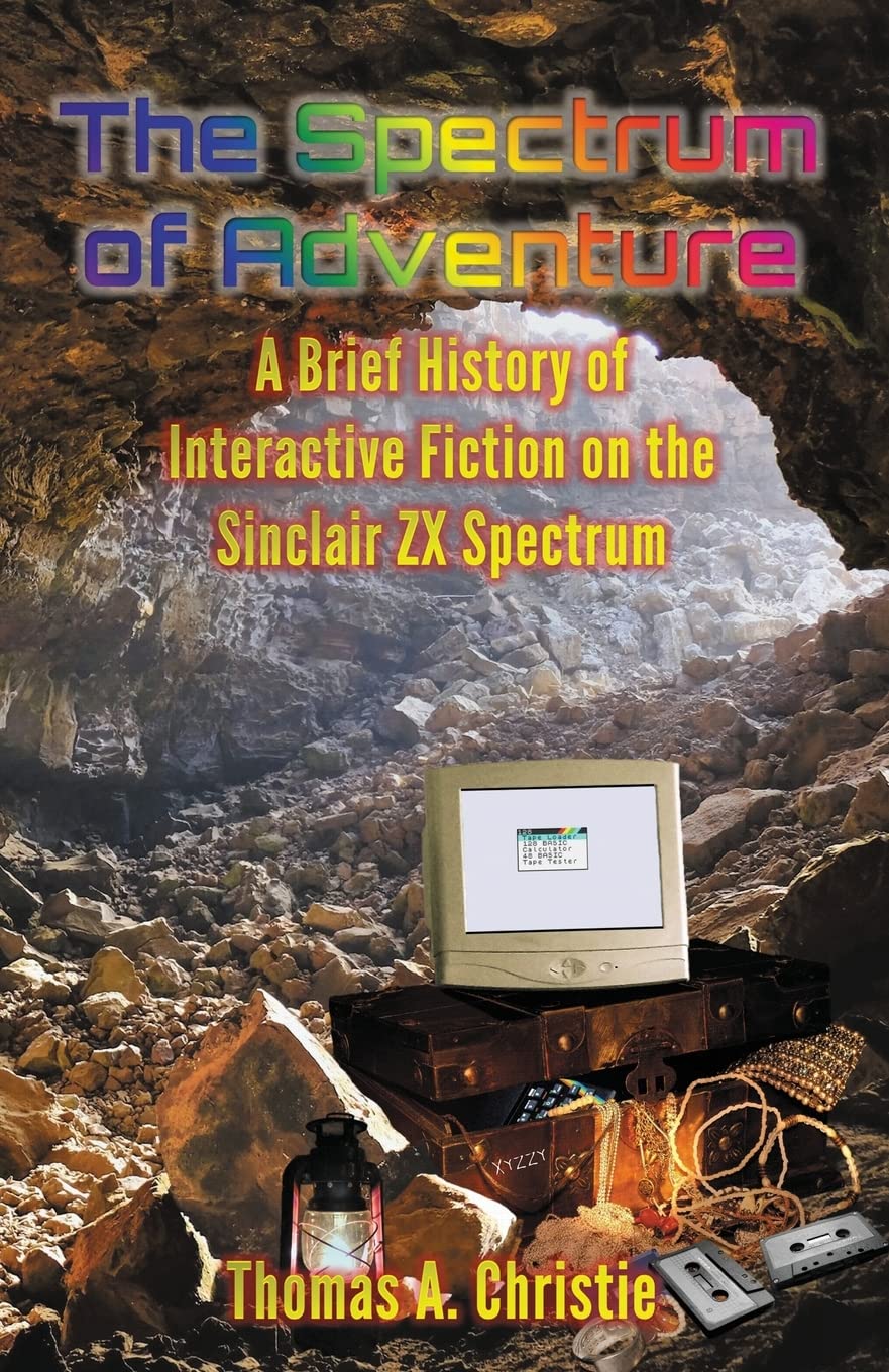 The Spectrum of Adventure: A Brief History of Interactive Fiction on the Sinclair ZX Spectrum,Used
