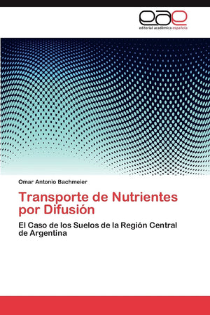 Transporte de Nutrientes por Difusin: El Caso de los Suelos de la Regin Central de Argentina (Spanish Edition),Used
