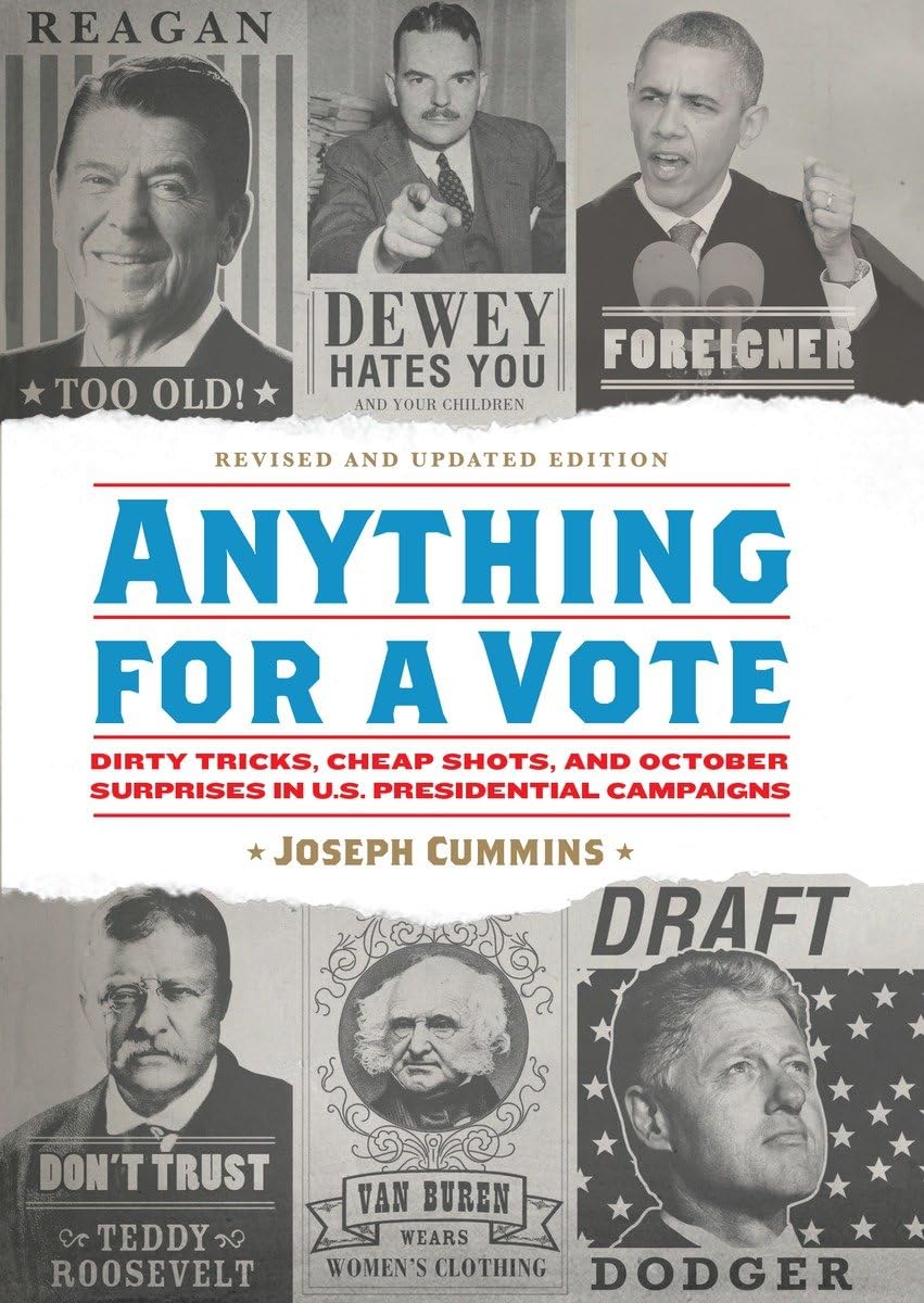 Anything For A Vote: Dirty Tricks, Cheap Shots, And October Surprises In U.S. Presidential Campaigns