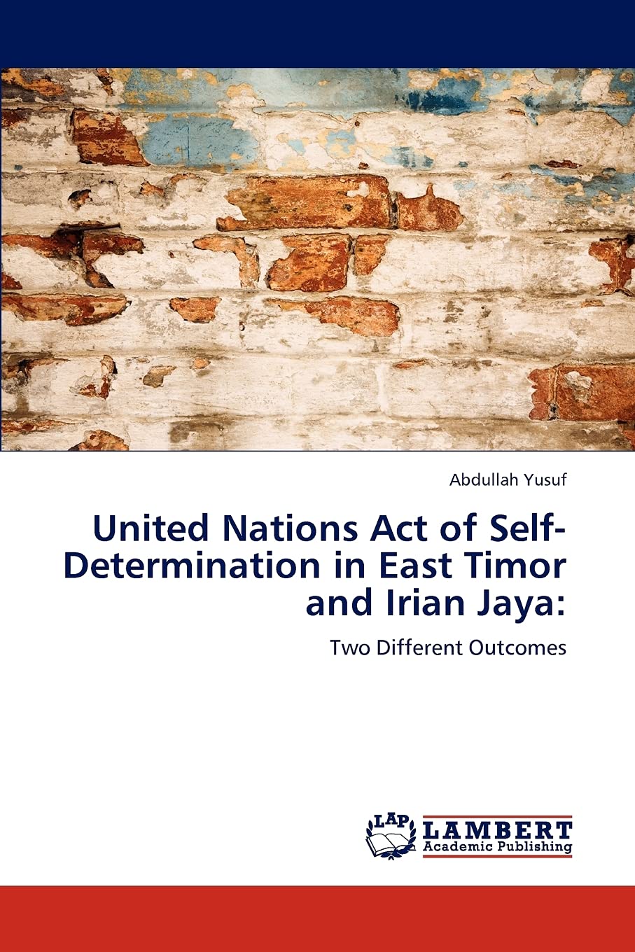 United Nations Act of SelfDetermination in East Timor and Irian Jaya:: Two Different Outcomes,Used