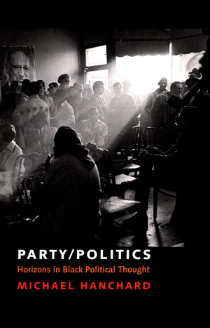 Party/Politics: Horizons in Black Political Thought (Transgressing Boundaries: Studies in Black Politics and Black Communities),Used