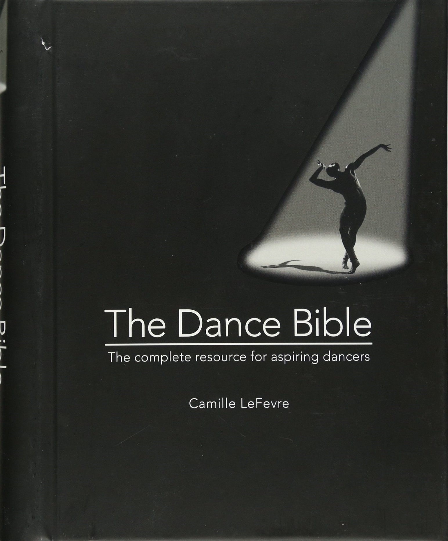 The Dance Bible: The Complete Resource For Aspiring Dancers
