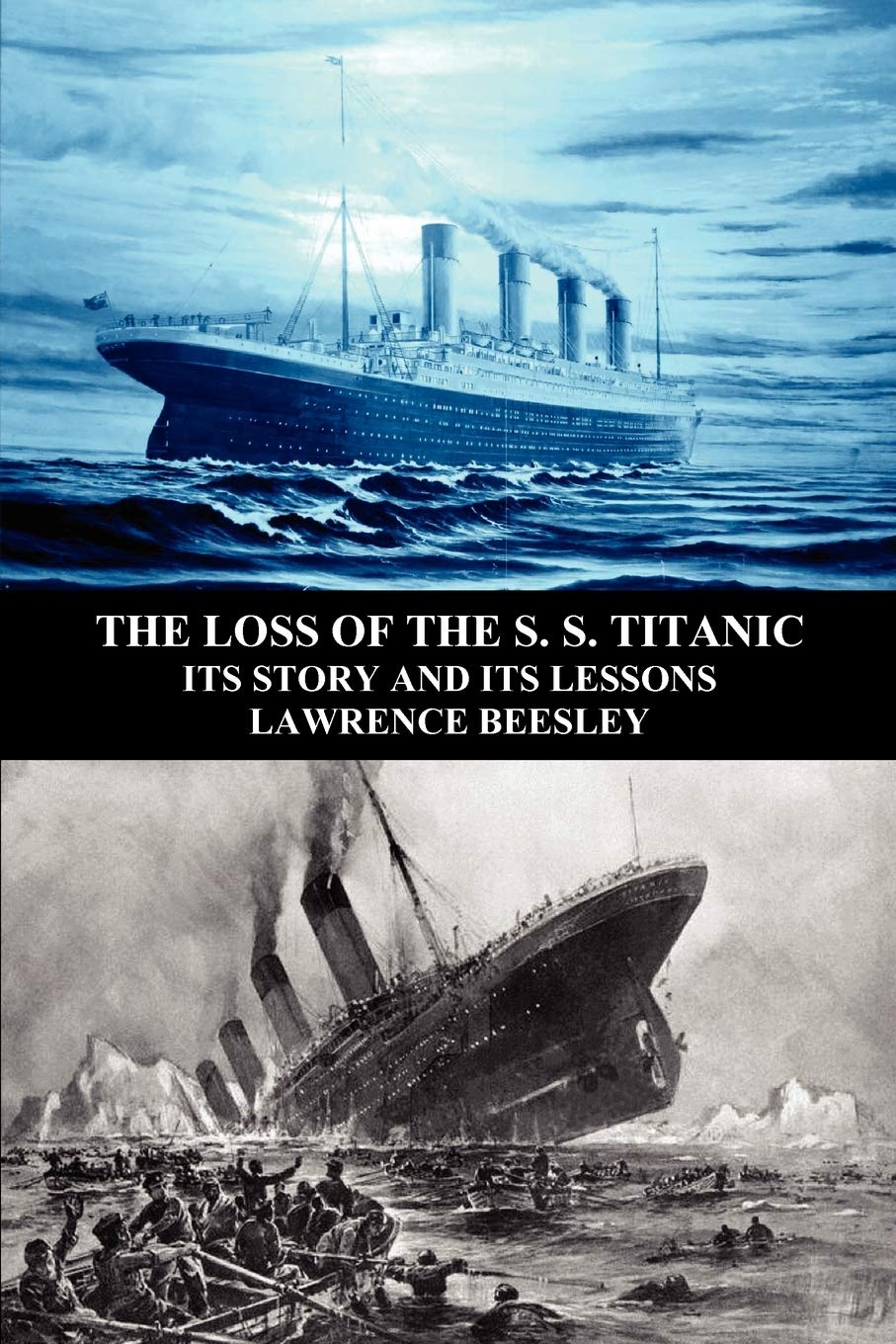 The Loss Of The S. S. Titanic: Its Story And Its Lessons,Used