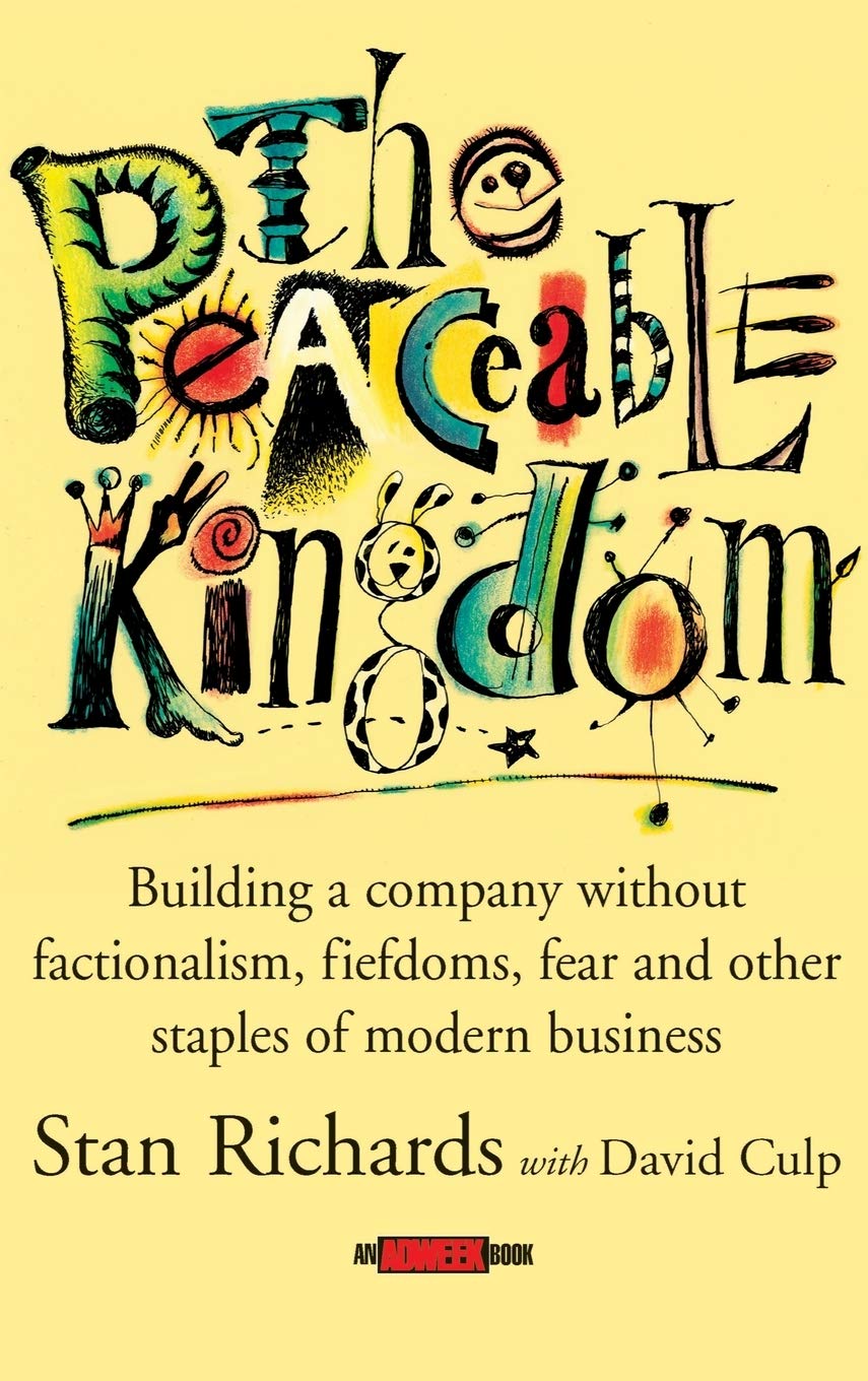 The Peaceable Kingdom: Building a Company without Factionalism, Fiefdoms, Fear and Other Staples of Modern Business,Used
