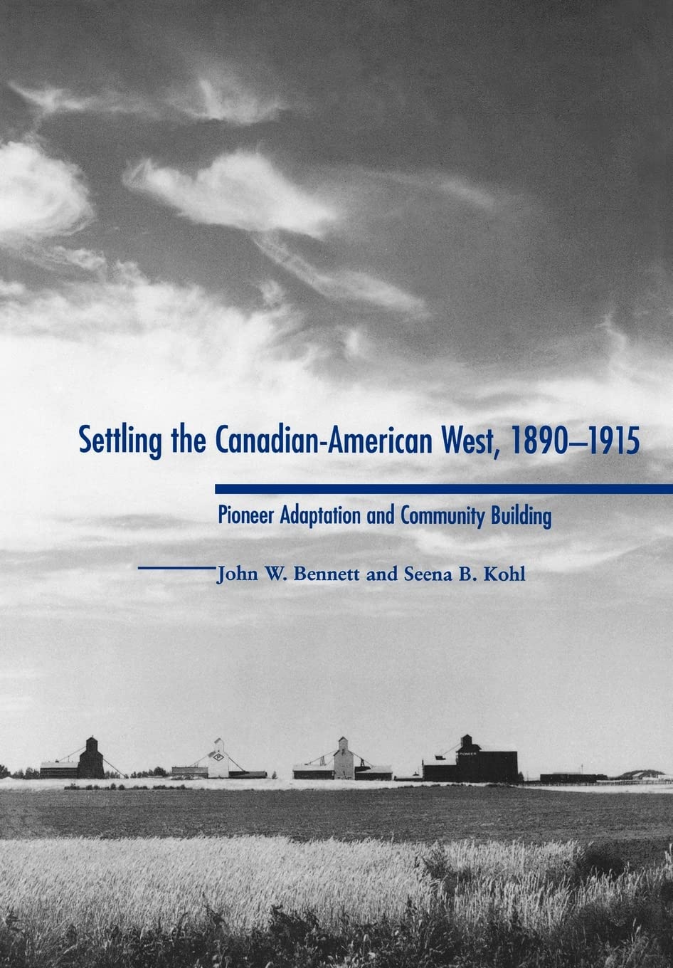 Settling The Canadianamerican West, 18901915: Pioneer Adaptation And Community Building,Used