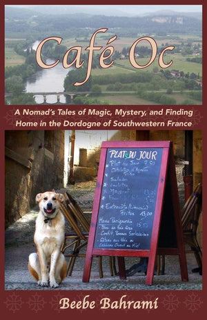 Caf Oc: A Nomad's Tales of Magic, Mystery, and Finding Home in the Dordogne of Southwestern France,Used