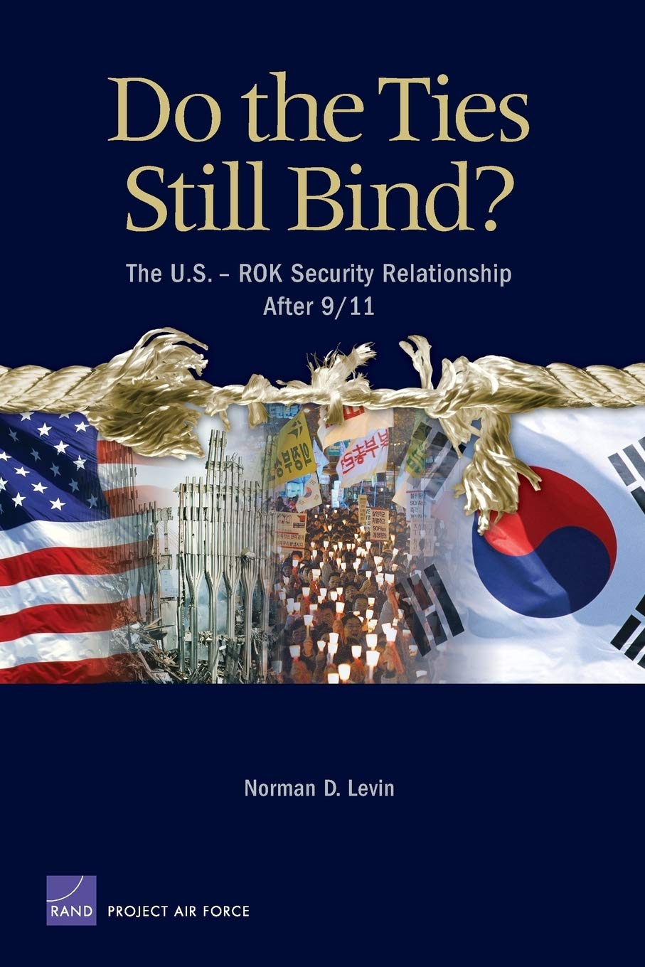 Do the Ties Still Bind?: THe U.S. ROK Security Relationship After 9/11,Used