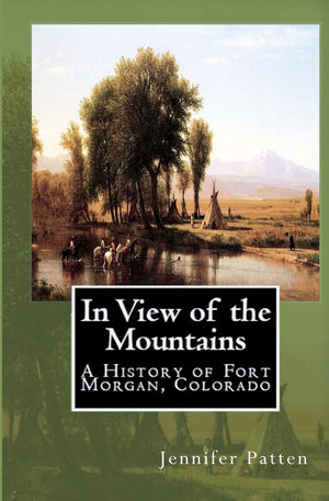 In View of the Mountains: A History of Fort Morgan, Colorado,Used