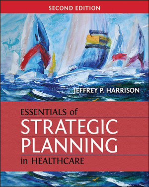 Essentials of Strategic Planning in Healthcare, Second Edition,Used