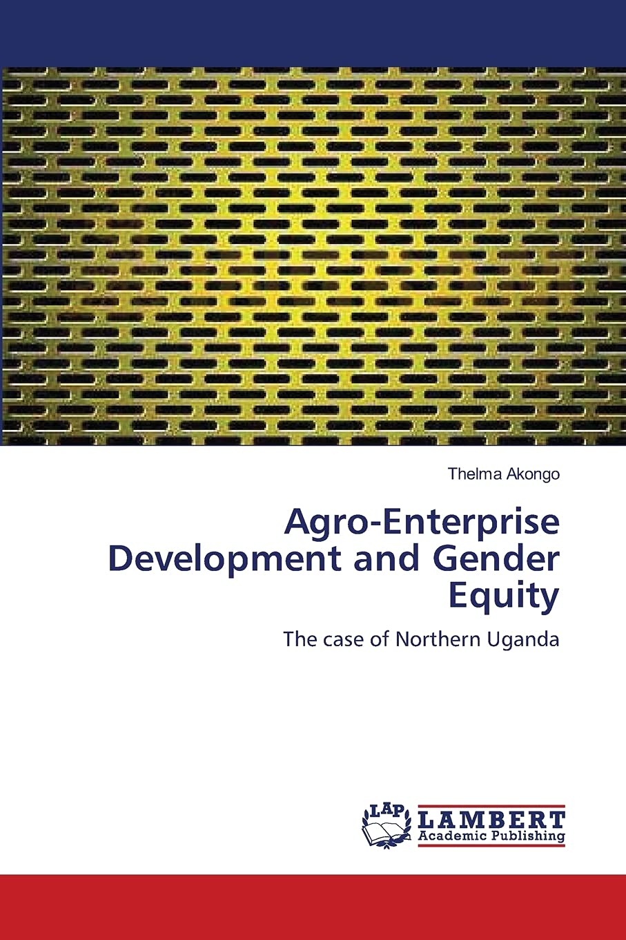 AgroEnterprise Development and Gender Equity: The case of Northern Uganda,Used
