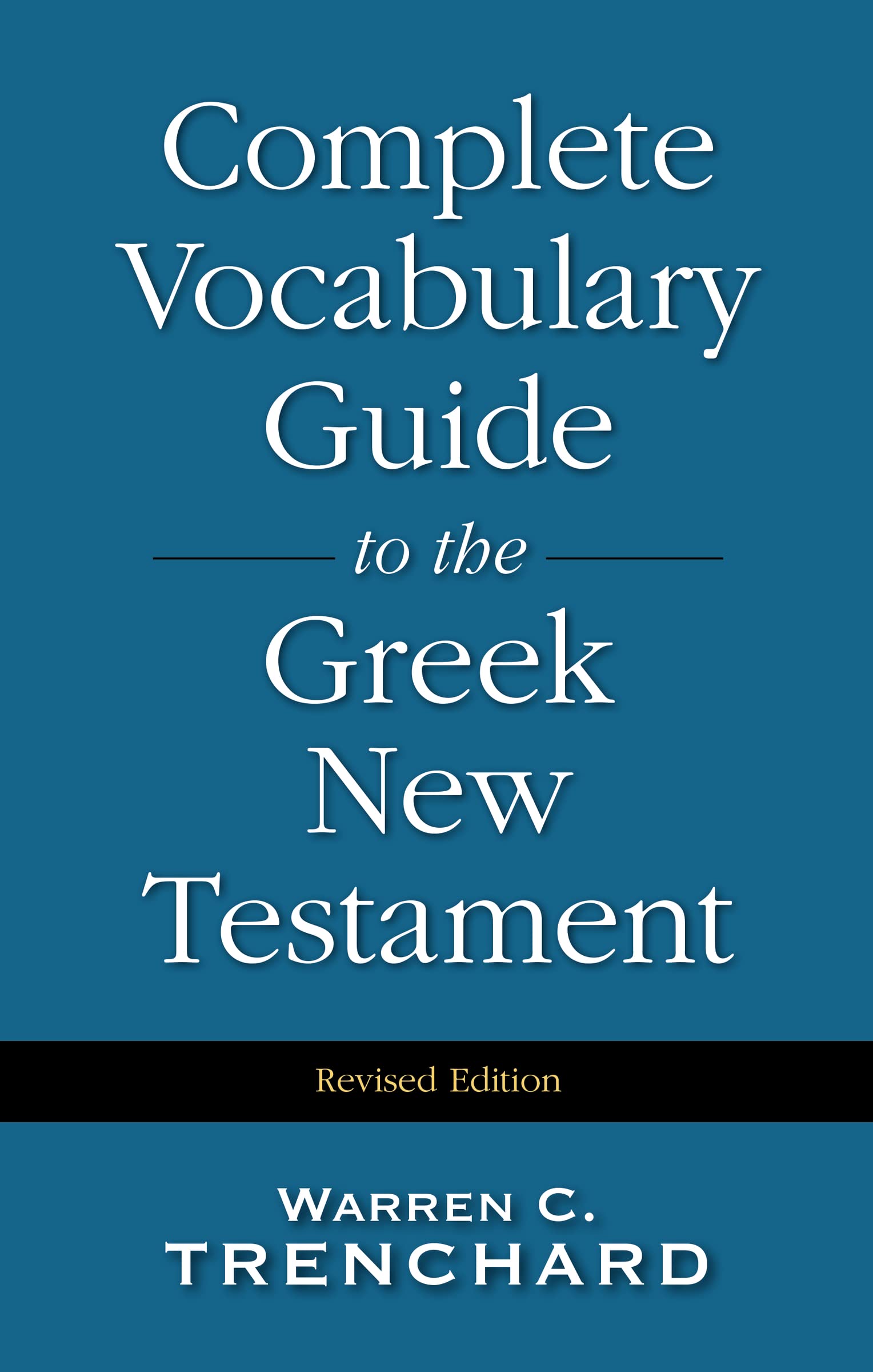 The Complete Vocabulary Guide To The Greek New Testament,New