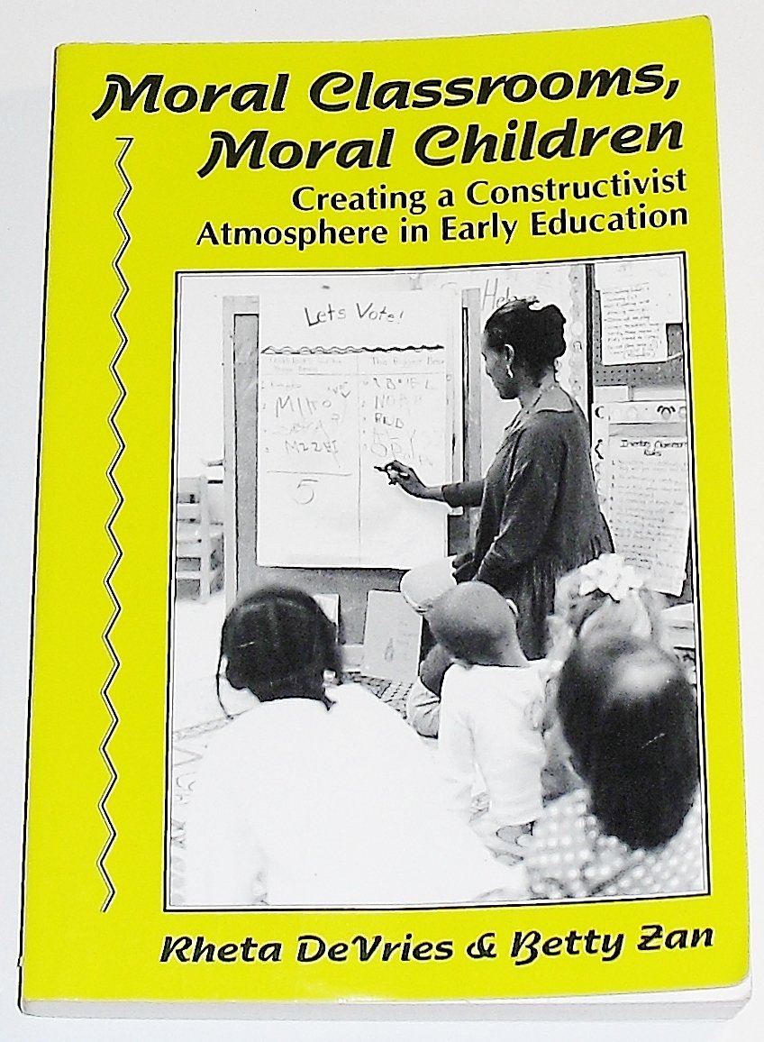 Moral Classrooms, Moral Children: Creating A Constructivist Atmosphere In Early Education (Early Childhood Education Series),Used