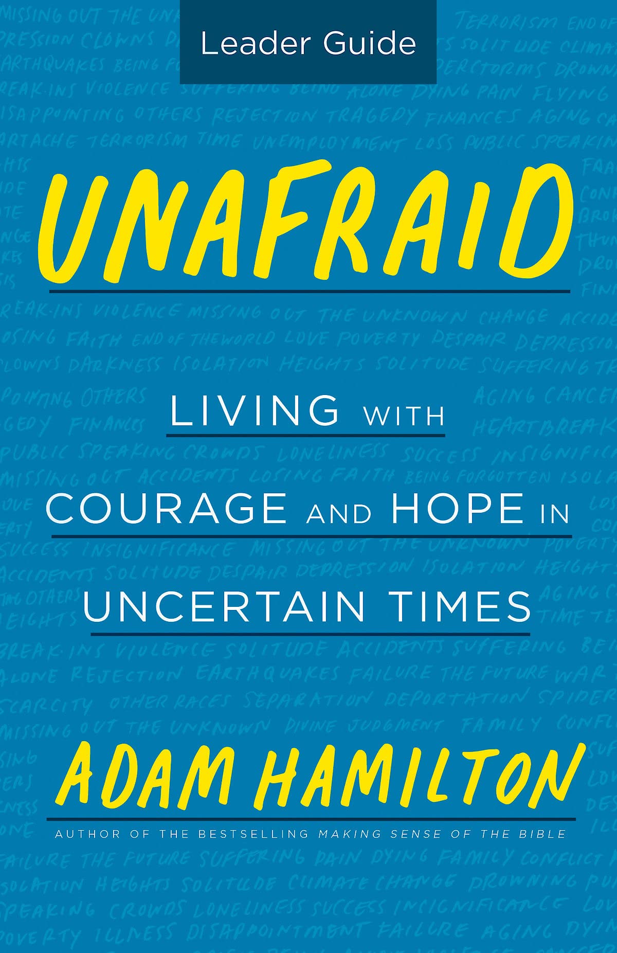 Unafraid Leader Guide: Living with Courage and Hope in Uncertain Times,Used