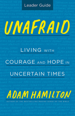 Unafraid Leader Guide: Living with Courage and Hope in Uncertain Times,Used