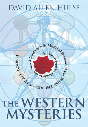 The Western Mysteries: An Encyclopedic Guide to the Sacred Languages & Magickal Systems of the World The Key of It All, Book 2 ,New
