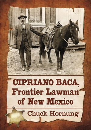 Cipriano Baca, Frontier Lawman Of New Mexico,Used