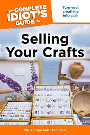 The Complete Idiot'S Guide To Selling Your Crafts,Used