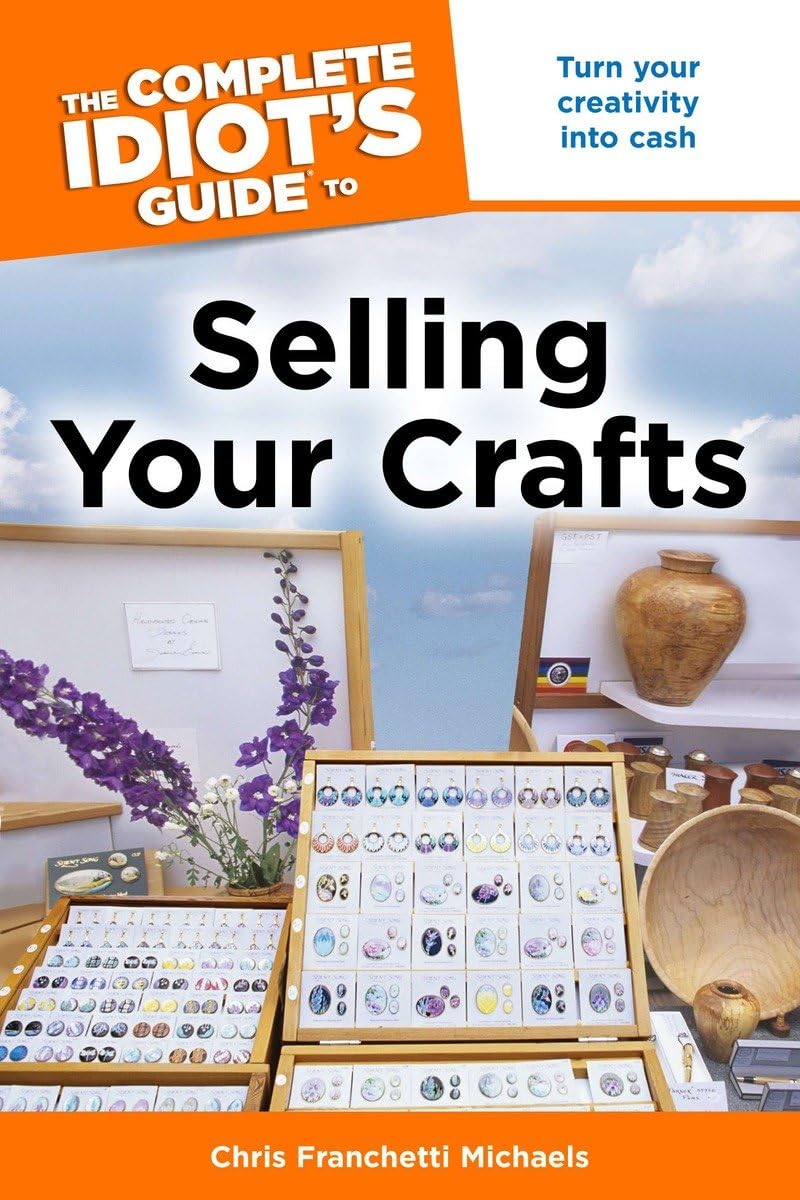 The Complete Idiot'S Guide To Selling Your Crafts,Used